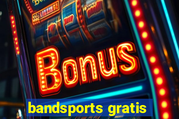 bandsports gratis